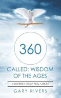 360 Called: Wisdom of the Ages: A Journey Come Full Circle