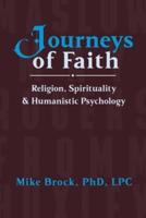 Journeys of Faith: Religion, Spirituality, & Humanistic Psychology
