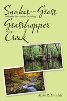 Snakes in the Grass and Other Short Stories, Including Grasshopper Creek