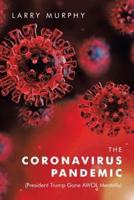 The Coronavirus Pandemic: (President Trump Gone Awol Mentally)
