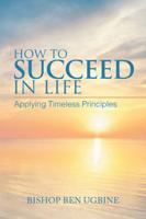 How to Succeed in Life