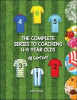 The Complete Series to Coaching 4-6 Year Olds. All Seasons