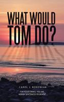 What Would Tom Do?