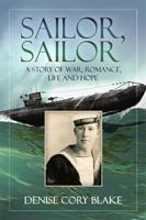 Sailor, Sailor: A Story of War, Romance, Life and Hope