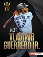 Meet Vladimir Guerrero Jr.