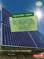 Aprender Sobre La Energía Solar (Finding Out About Solar Energy)