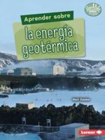 Aprender Sobre La Energía Geotérmica (Finding Out About Geothermal Energy)