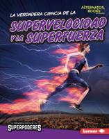 La Verdadera Ciencia De La Supervelocidad Y La Superfuerza