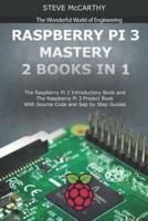 Raspberry Pi 3 Mastery - 2 Books in 1