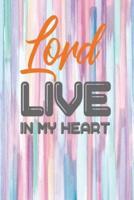 Lord Live in My Heart
