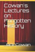 Cowan's Lectures on Forgotten History