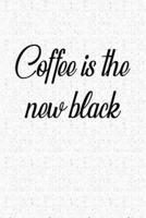 Coffee Is the New Black