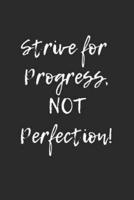 Strive for Progress, Not Perfection!