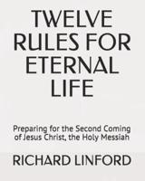Twelve Rules for Eternal Life