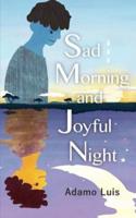 Sad Morning and Joyful Night