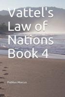 Vattel's Law of Nations Book 4