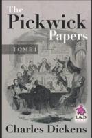 The Pickwick Papers - Tome I