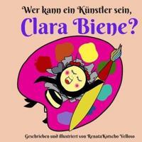 Wer Kann Ein Künstler Sein, Clara Biene?