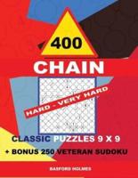 400 Chain Hard - Very Hard Classic Puzzles 9 X 9 + Bonus 250 Veteran Sudoku