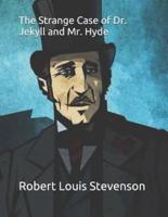 The Strange Case of Dr. Jekyll and Mr. Hyde