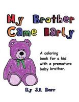 My Brother Came Early: A Coloring Book for a Kid with a Premature Baby Brother
