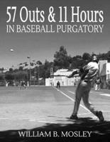 57 Outs & 11 Hours in Baseball Purgatory