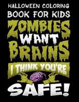 Halloween Coloring Book For Kids Zombies Want Brains I Think You're Safe!