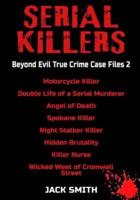 Serial Killers - Beyond Evil True Crime Case Files 2
