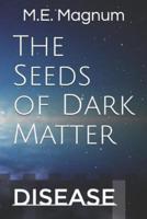 The Seeds of Dark Matter