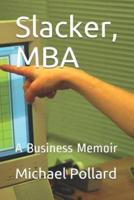Slacker, MBA