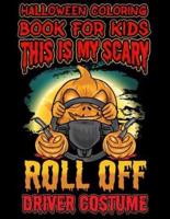 Halloween Coloring Book For Kids This Is My Scary Roll Off Driver Costume