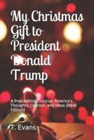 My Christmas Gift to President Donald Trump