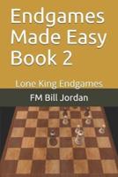 Endgames Made Easy Book 2: Lone King Endgames