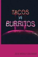 Tacos Vs. Burritos 2019 Weekly Calendar