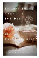 Letters to My Angels: 100 Days of Love, Inspiration, and Encouragement, Vol. 1¶