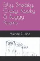 Silly, Sneaky, Crazy, Kooky & Buggy Poems
