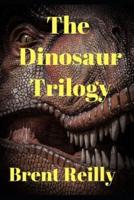 The Dinosaur Trilogy: 3 Fun Dino Thrillers