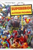 Supereroi Action Figures: 110 action figure per gli amanti della Marvel, DC, film e videogiochi