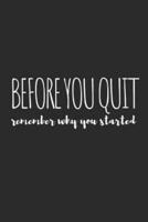 Before You Quit, Remember Why You Started