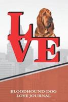 Bloodhound Dog Love Journal