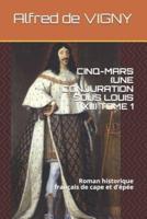 Cinq-Mars (Une Conjuration Sous Louis XIII) Tome 1