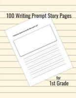 100 Writing Prompt Story Pages for 1st Grade