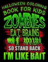 Halloween Coloring Book For Kids Zombies Eat Brains So Stand Back I'm Like Bait