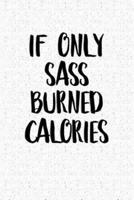 If Only Sass Burned Calories