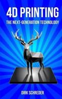 4D Printing - The Next-Generation Technology