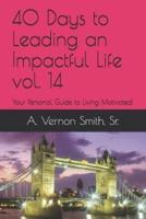 40 Days to Leading an Impactful Life Vol. 14