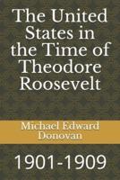 The United States in the Time of Theodore Roosevelt