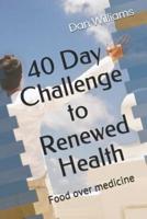 40 Day Challenge to Renewed Health