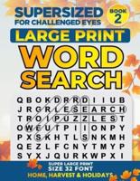 SUPERSIZED FOR CHALLENGED EYES: Large Print Word Search Puzzles for the Visually Impaired