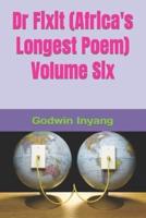 Dr Fixit (Africa's Longest Poem) Volume Six